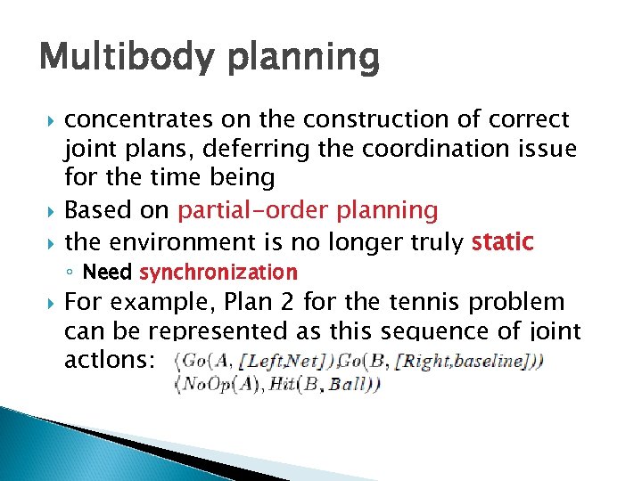 Multibody planning concentrates on the construction of correct joint plans, deferring the coordination issue