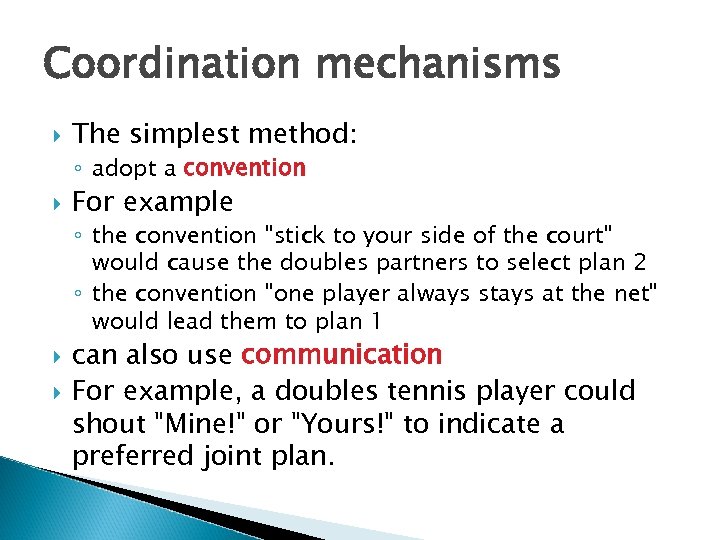 Coordination mechanisms The simplest method: ◦ adopt a convention For example ◦ the convention