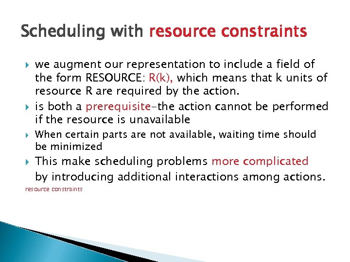 Scheduling with resource constraints we augment our representation to include a field of the