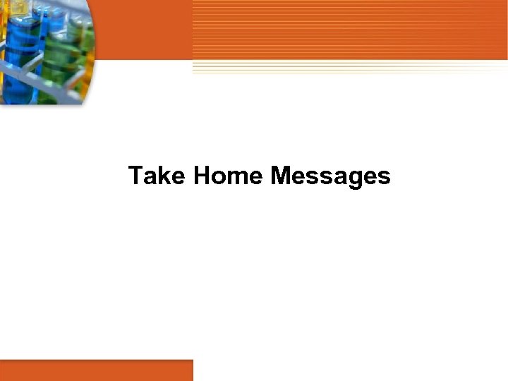 Take Home Messages 