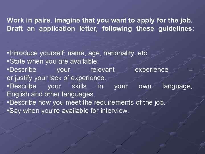Work in pairs. Imagine that you want to apply for the job. Draft an
