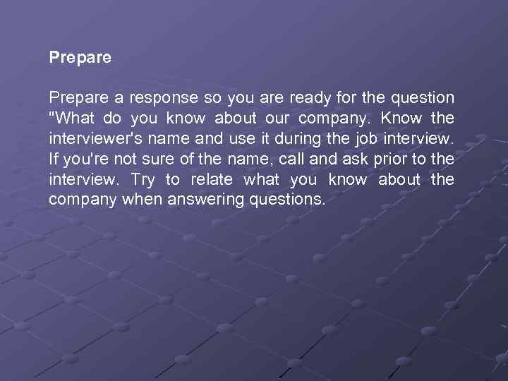 Prepare a response so you are ready for the question 