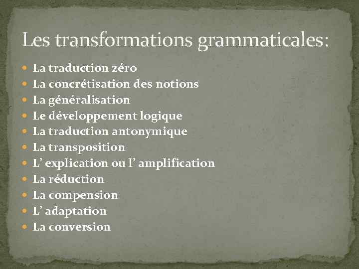 Les transformations grammaticales: La traduction zéro La concrétisation des notions La généralisation Le développement