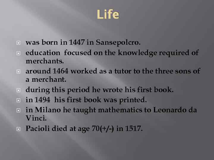 Life was born in 1447 in Sansepolcro. education focused on the knowledge required of