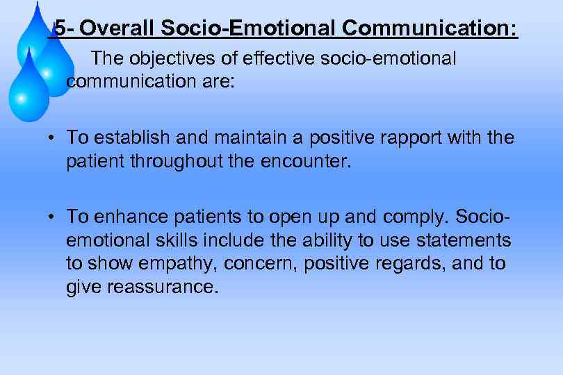 5 - Overall Socio-Emotional Communication: The objectives of effective socio-emotional communication are: • To