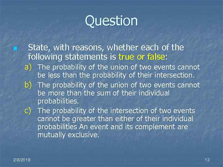 Question n State, with reasons, whether each of the following statements is true or