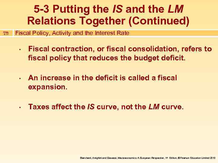 5 -3 Putting the IS and the LM Relations Together (Continued) Slide 5. 17