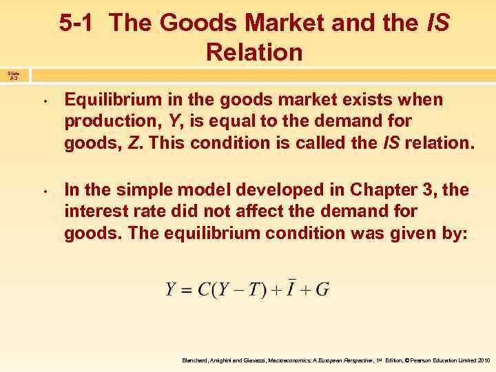 5 -1 The Goods Market and the IS Relation Slide 5. 2 • •