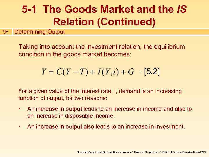 5 -1 The Goods Market and the IS Relation (Continued) Slide 5. 4 Determining