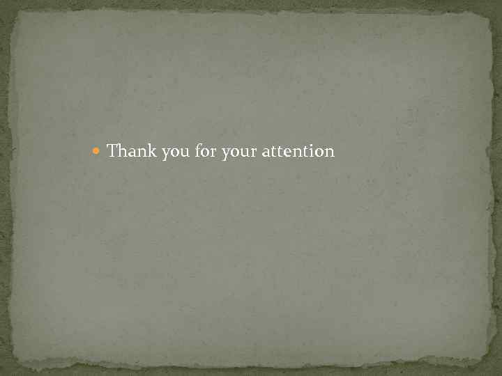  Thank you for your attention 