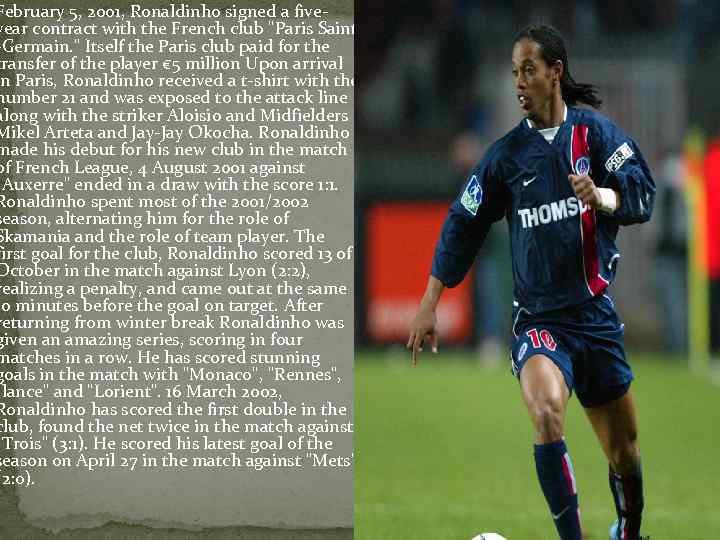 February 5, 2001, Ronaldinho signed a fiveyear contract with the French club 