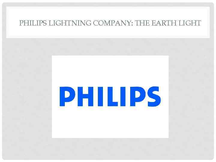 PHILIPS LIGHTNING COMPANY: THE EARTH LIGHT 