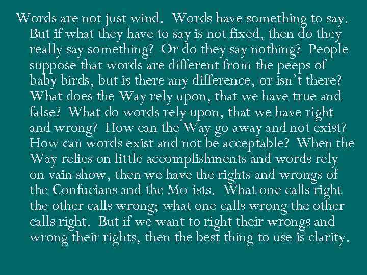 Words are not just wind. Words have something to say. But if what they