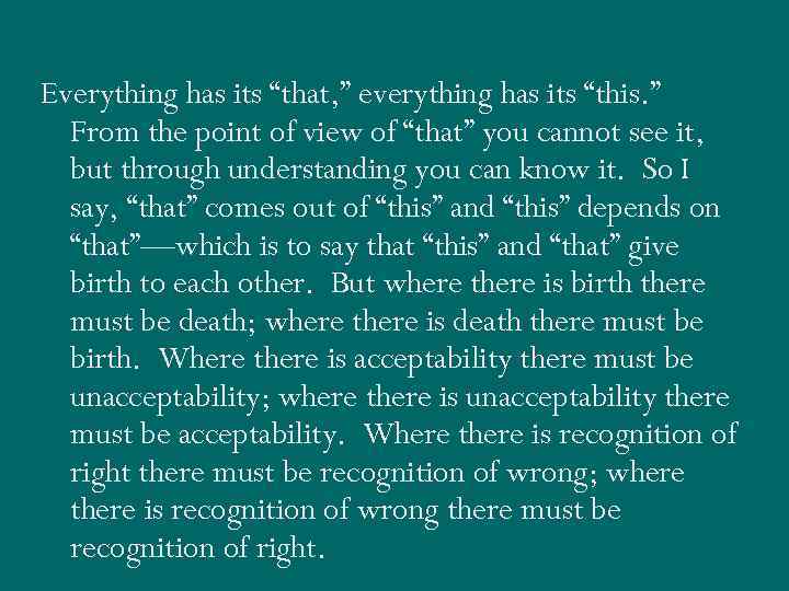 Everything has its “that, ” everything has its “this. ” From the point of