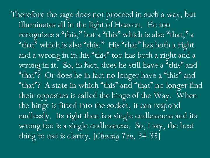 Therefore the sage does not proceed in such a way, but illuminates all in