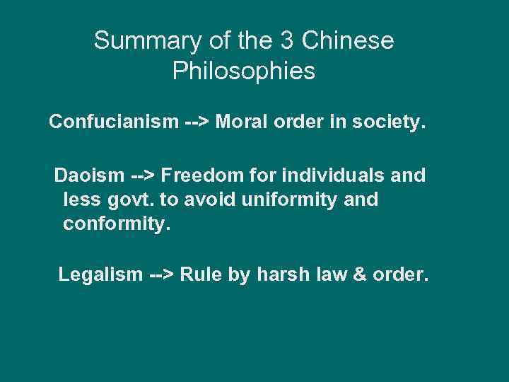 Summary of the 3 Chinese Philosophies Confucianism --> Moral order in society. Daoism -->