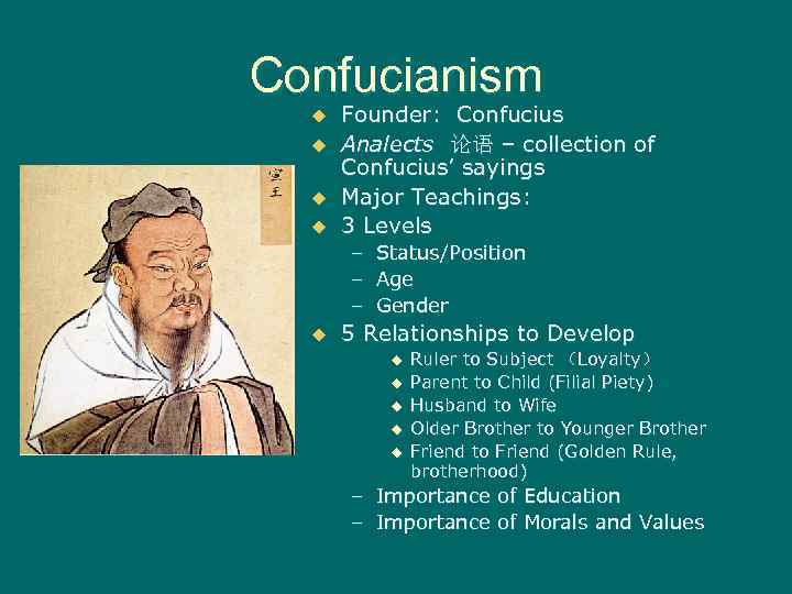 Confucianism u u Founder: Confucius Analects 论语 – collection of Confucius’ sayings Major Teachings: