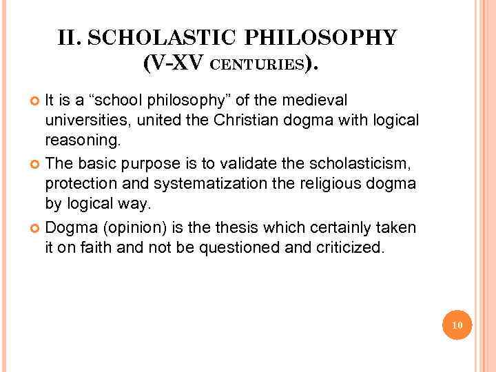 II. SCHOLASTIC PHILOSOPHY (V-XV CENTURIES). It is a “school philosophy” of the medieval universities,