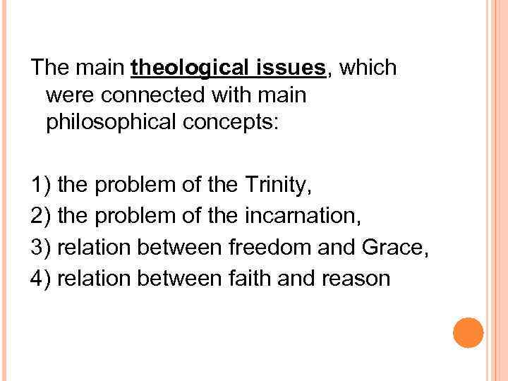 The main theological issues, which were connected with main philosophical concepts: 1) the problem