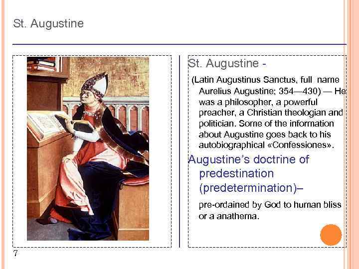 St. Augustine (Latin Augustinus Sanctus, full name Рисунок Aurelius Augustine; 354— 430) — He