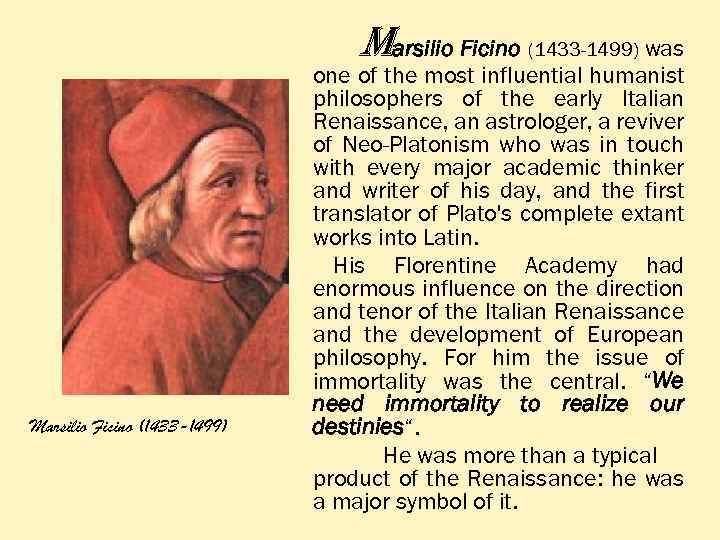 Marsilio Ficino (1433 -1499) was Marsilio Ficino (1433 -1499) one of the most influential