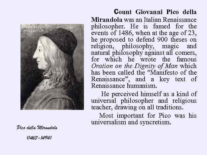 Pico della Mirandola (1463 -1494) Count Giovanni Pico della Mirandola was an Italian Renaissance