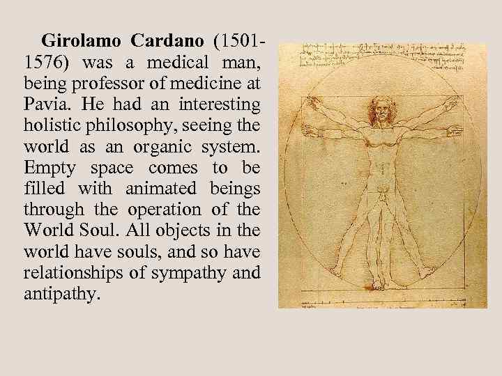 Girolamo Cardano (15011576) was a medical man, being professor of medicine at Pavia. He