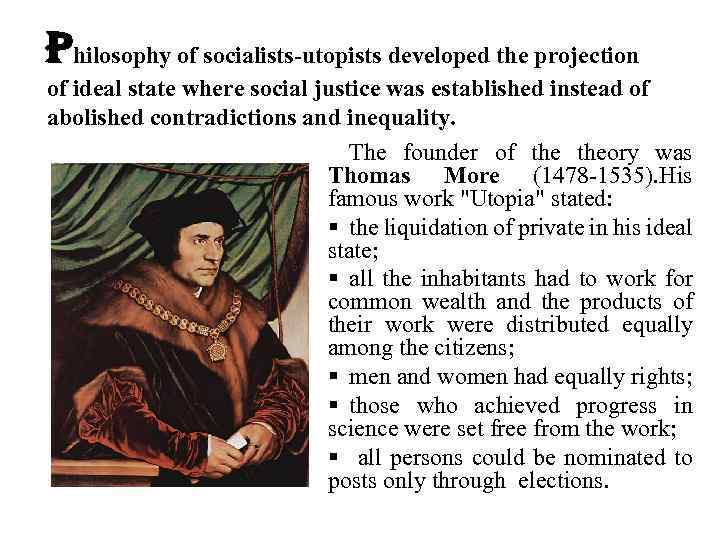 Philosophy of socialists-utopists developed the projection of ideal state where social justice was established