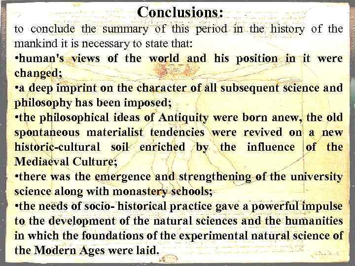 Conclusions: to conclude the summary of this period in the history of the mankind