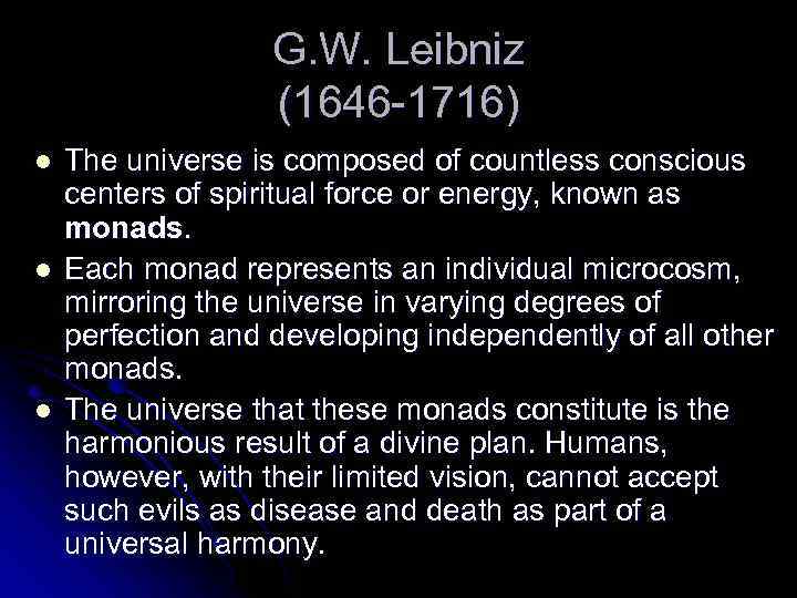 G. W. Leibniz (1646 -1716) l l l The universe is composed of countless