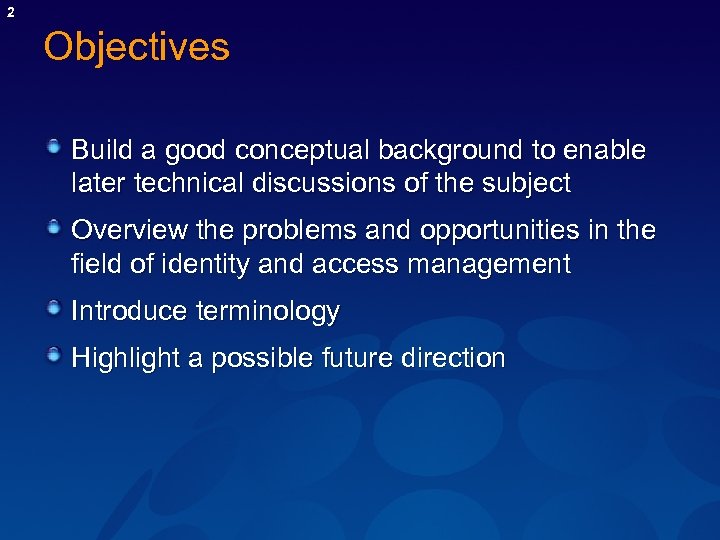 2 Objectives Build a good conceptual background to enable later technical discussions of the