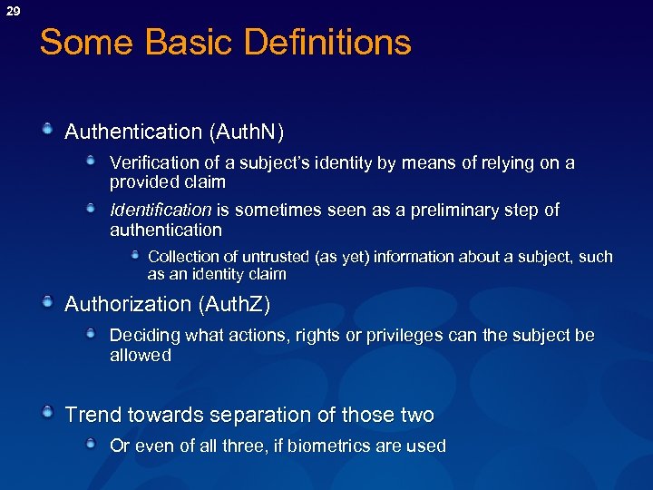 29 Some Basic Definitions Authentication (Auth. N) Verification of a subject’s identity by means