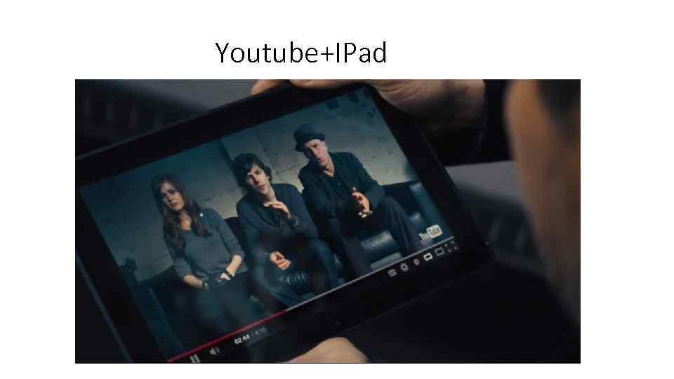 Youtube+IPad 