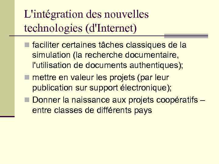 L'intégration des nouvelles technologies (d'Internet) n faciliter certaines tâches classiques de la simulation (la