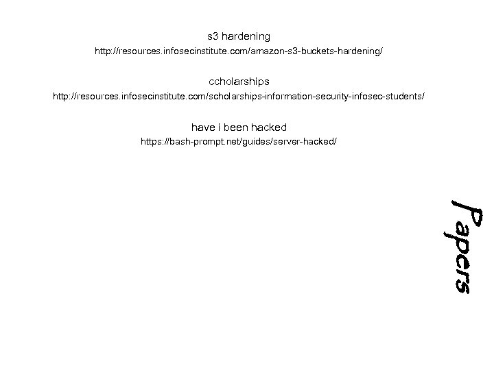 s 3 hardening http: //resources. infosecinstitute. com/amazon-s 3 -buckets-hardening/ ccholarships http: //resources. infosecinstitute. com/scholarships-information-security-infosec-students/