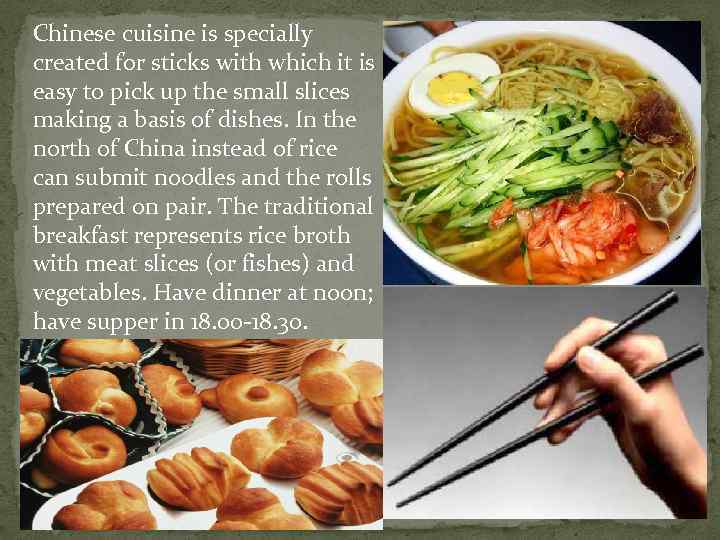 Chinese cuisine is specially created for sticks with which it is easy to pick