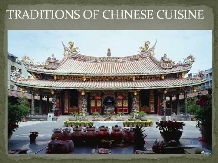 TRADITIONS OF CHINESE CUISINE 