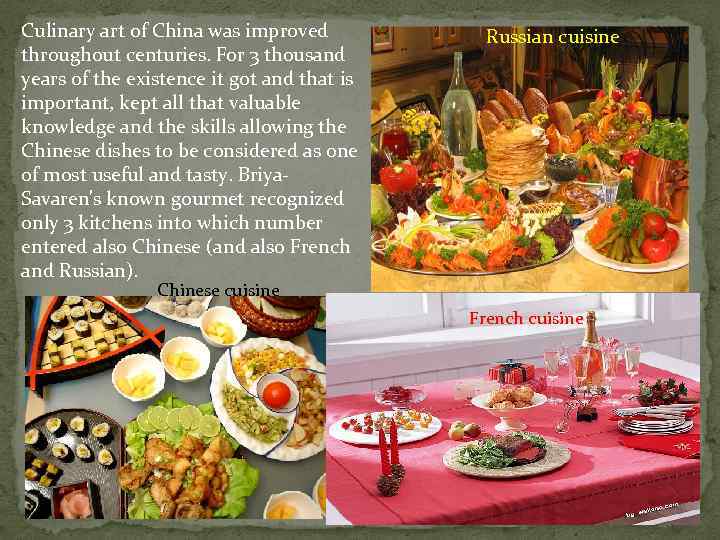 Culinary art of China was improved throughout centuries. For 3 thousand years of the