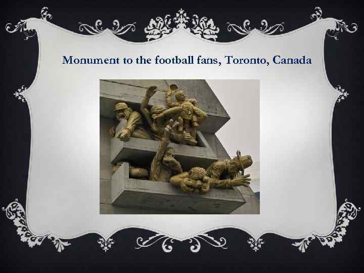 Monument to the football fans, Toronto, Canada 