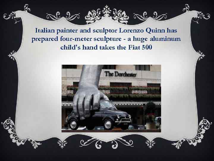 Italian painter and sculptor Lorenzo Quinn has prepared four-meter sculpture - a huge aluminum