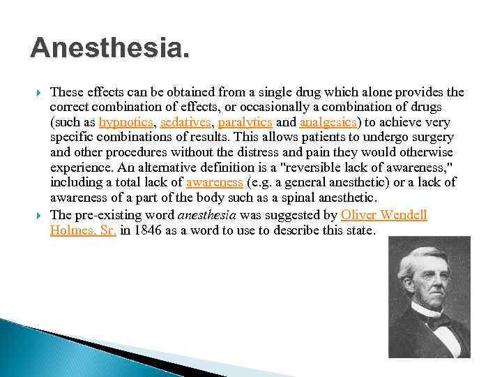 Anesthesia. These effects can be obtained from a single drug which alone provides the