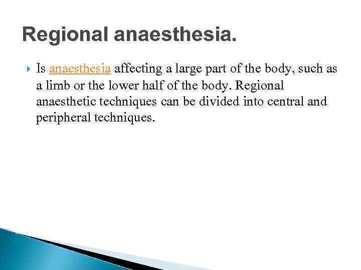 Regional anaesthesia. Is anaesthesia affecting a large part of the body, such as a