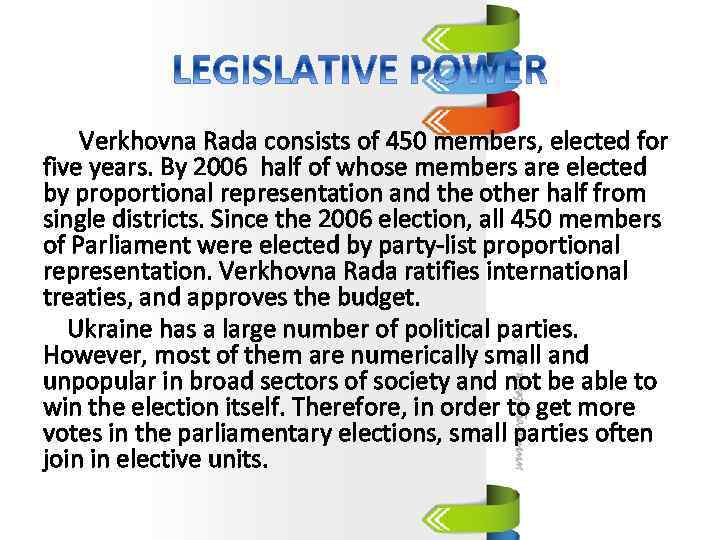 Verkhovna Rada consists of 450 members, elected for five years. By 2006 half of