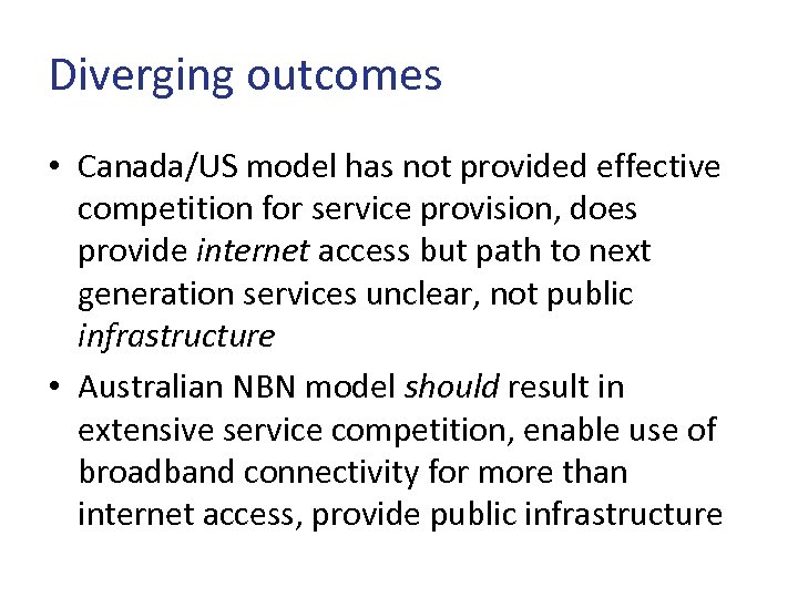 Diverging outcomes • Canada/US model has not provided effective competition for service provision, does
