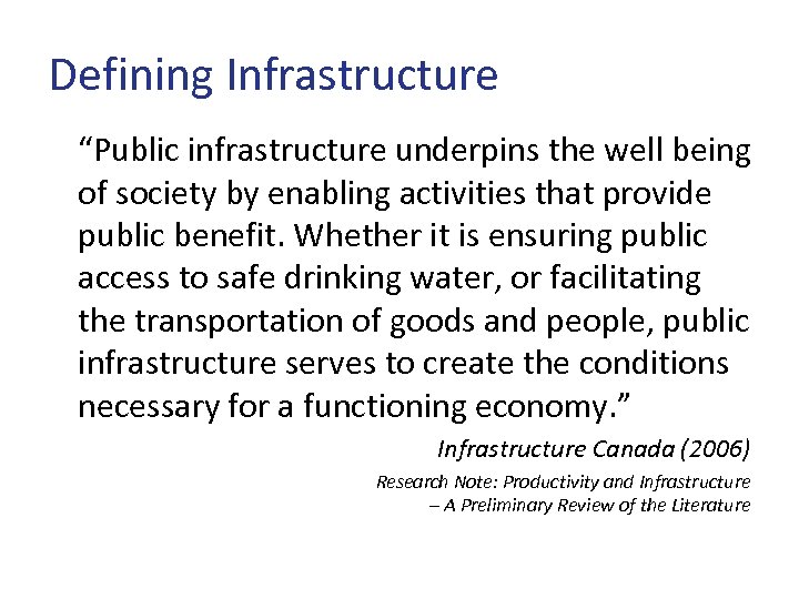 Defining Infrastructure “Public infrastructure underpins the well being of society by enabling activities that