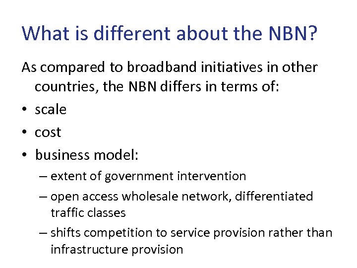 What is different about the NBN? As compared to broadband initiatives in other countries,