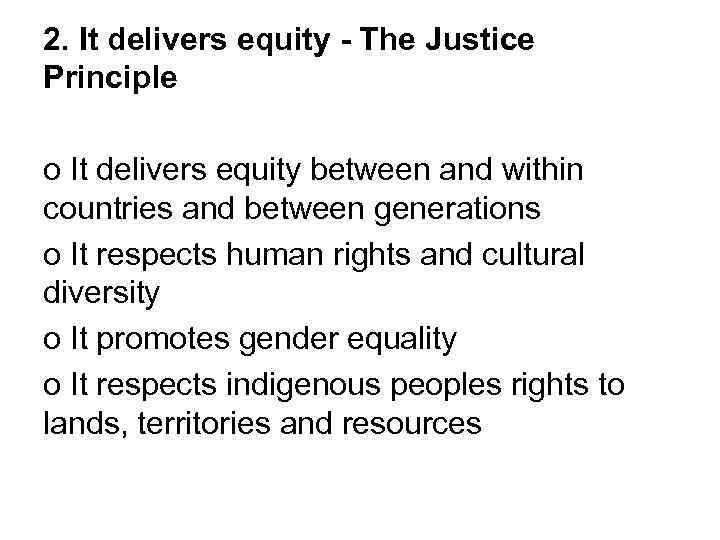 2. It delivers equity - The Justice Principle o It delivers equity between and