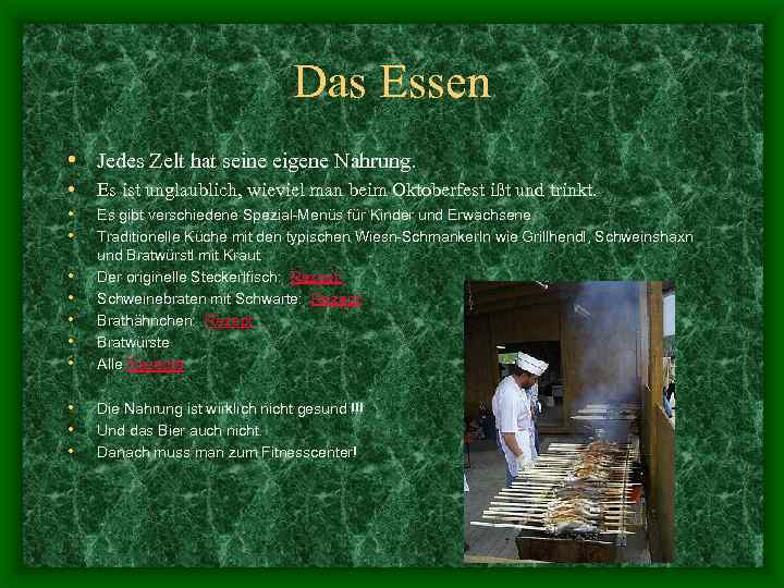 Das Essen • Jedes Zelt hat seine eigene Nahrung. • Es ist unglaublich, wieviel