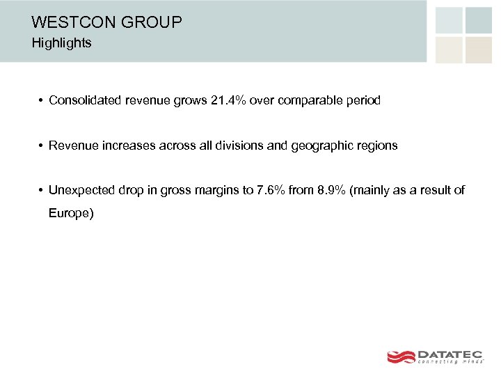 WESTCON GROUP Highlights • Consolidated revenue grows 21. 4% over comparable period • Revenue
