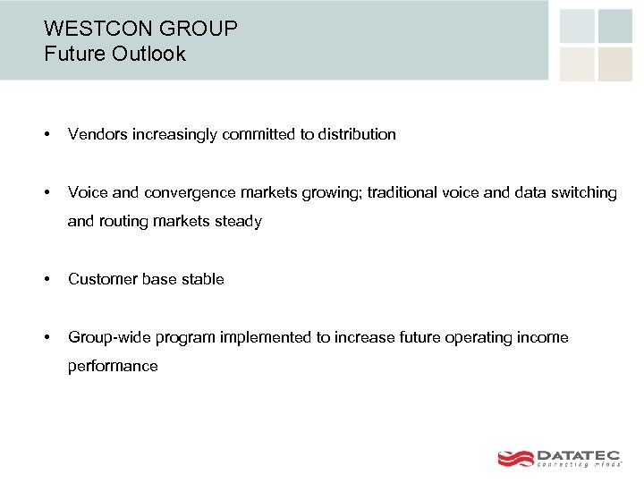 WESTCON GROUP Future Outlook • Vendors increasingly committed to distribution • Voice and convergence